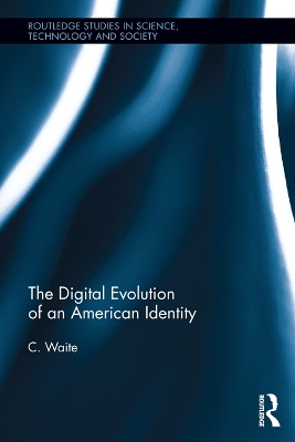 The The Digital Evolution of an American Identity by C. Waite