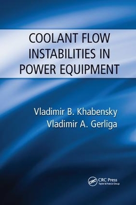 Coolant Flow Instabilities in Power Equipment by Vladimir B. Khabensky
