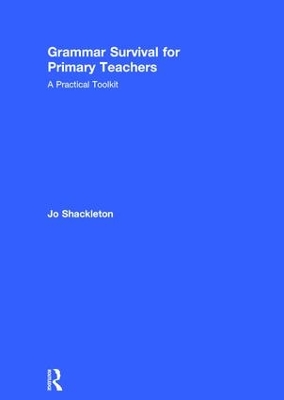 Grammar Survival for Primary Teachers by Jo Shackleton