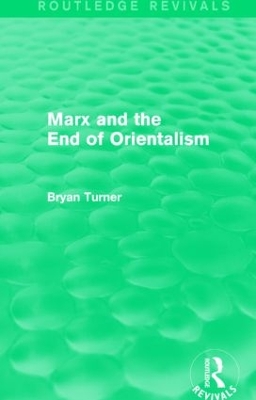 Marx and the End of Orientalism by Bryan Turner