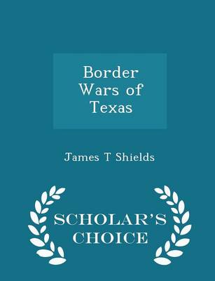 Border Wars of Texas - Scholar's Choice Edition book