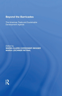 Beyond the Barricades: The Americas Trade and Sustainable Development Agenda by Marie-Claire Cordonier Segger