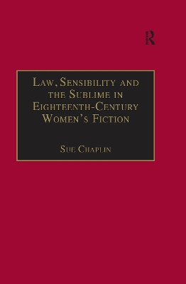 Law, Sensibility and the Sublime in Eighteenth-Century Women's Fiction: Speaking of Dread by Sue Chaplin