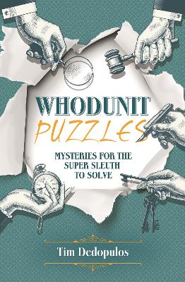 Whodunit Puzzles: Mysteries for the Super Sleuth to Solve by Tim Dedopulos