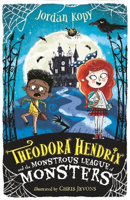 Theodora Hendrix and the Monstrous League of Monsters by Jordan Kopy