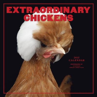 Extraordinary Chickens 2015 Wall Calendar by Stephen Green-Armytage