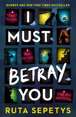 I Must Betray You: A powerful, heart-breaking thriller based on real events. The winner of the Yoto Carnegie Shadowers' Choice Medal for Writing 2023 book