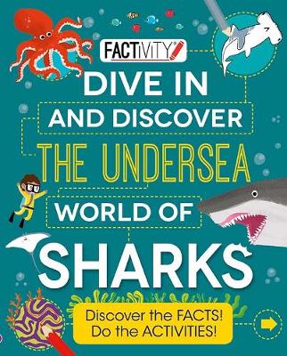 Factivity Dive In and Discover the Undersea World of Sharks by Andrew Donkin