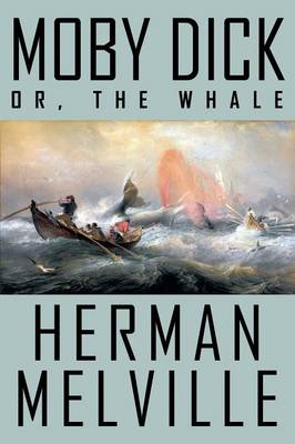 Moby Dick; Or, the Whale by Herman Melville