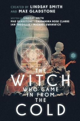 The Witch Who Came in from the Cold by Lindsay Smith