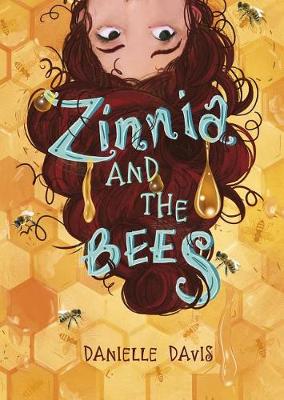 Zinnia and the Bees by ,Danielle Davis