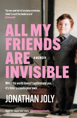 All My Friends Are Invisible: the inspirational childhood memoir by Jonathan Joly