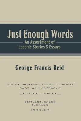 Just Enough Words: An Assortment of Laconic Stories and Essays book