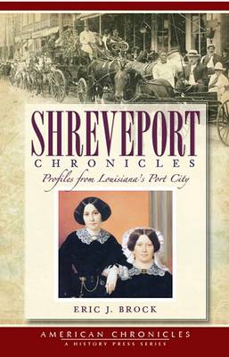 Shreveport Chronicles: Profiles from Louisiana's Port City book