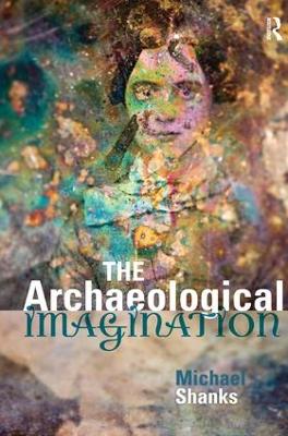 Archaeological Imagination by Michael Shanks