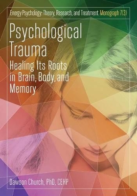 Psychological Trauma: Healing Its Roots in Brain, Body and Memory book