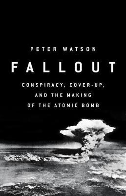 Fallout by Peter Watson