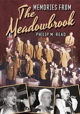 Memories from the Meadowbrook: From Big Bands to Dinner-Theater to Rock 'n' Roll book
