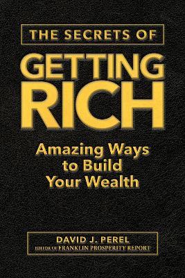 The Secrets of Getting Rich: Amazing Ways to Build Your Wealth book