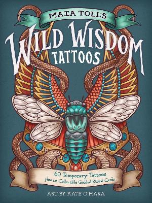 Maia Toll's Wild Wisdom Tattoos: 60 Temporary Tattoos plus 10 Collectible Guided-Ritual Cards book