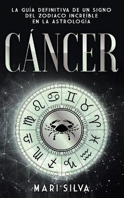 Cáncer: La guía definitiva de un signo del zodiaco increíble en la astrología book