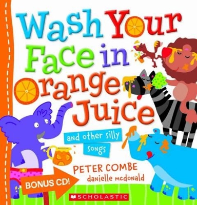 Wash Your Face in Orange Juice - and Other Silly Songs +CD by Peter Combe