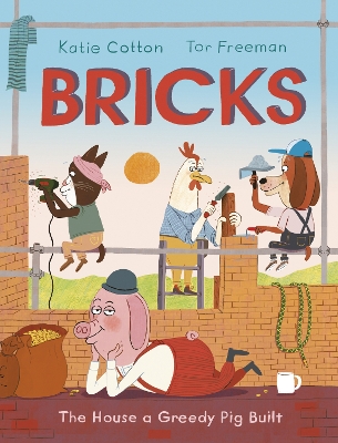 Bricks: The House a Greedy Pig Built by Katie Cotton