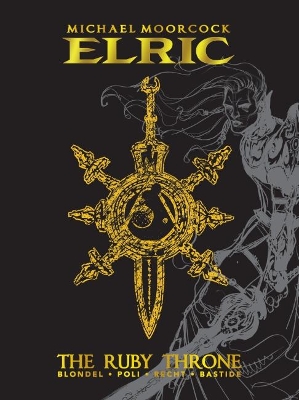 Michael Moorcock's Elric: The Ruby Throne Deluxe Edition book