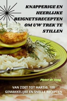 Knapperige En Heerlijke Beignetsrecepten Om Uw Trek Te Stillen book