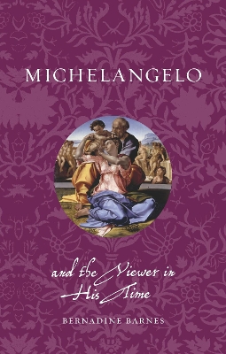Michelangelo and the Viewer in His Time by Bernadine Barnes