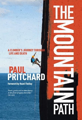 The Mountain Path: A climber's journey through life and death by Paul Pritchard