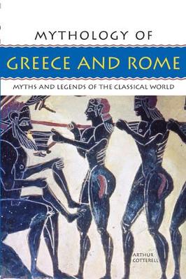 Mythology of Greece and Rome by Arthur Cotterell