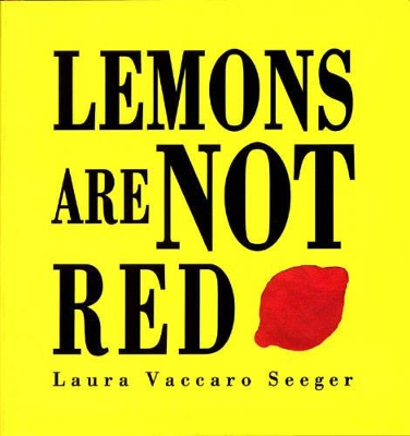 Lemons are Not Red by Laura Vaccaro Seeger