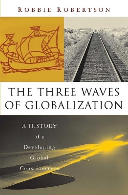 The Three Waves of Globalization by Robbie Robertson