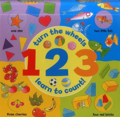1 2 3: Turn the Wheels - Learn to Count book