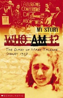 Who am I?: The Diary of Mary Talence, Sydney, 1937 by Anita Heiss