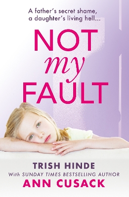 Not My Fault: A father's secret shame, a daughter's living hell book