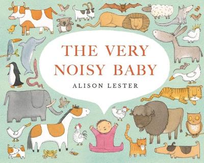 Very Noisy Baby by Alison Lester