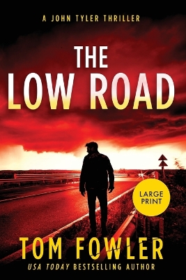 The Low Road: A John Tyler Thriller (Large Print edition) by Tom Fowler