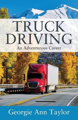 Truck Driving: An Adventurous Career book