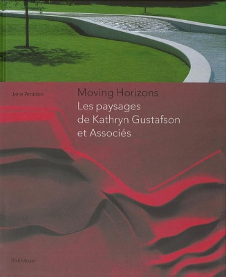 Moving Horizons: les paysages de Kathryn Gustafson et Partners book