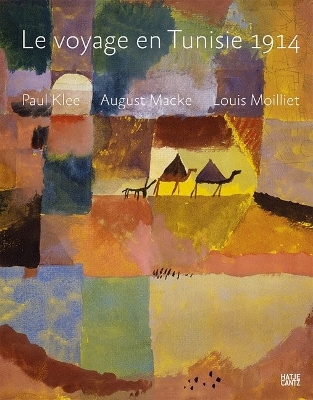 Le voyage en Tunisie 1914 (French Edition): Paul Klee, August Macke, Louis Moilliet book