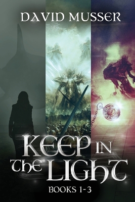 Keep In The Light - Books 1-3 by David Musser