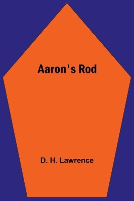 Aaron's Rod by D. H. Lawrence