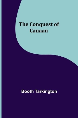 The Conquest of Canaan by Booth Tarkington