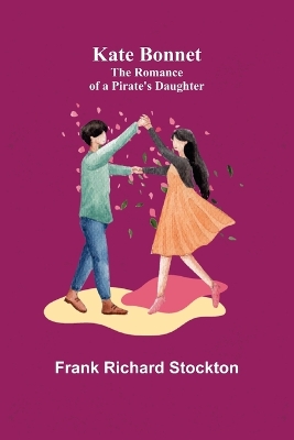 Kate Bonnet: The Romance of a Pirate's Daughter book