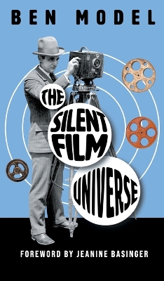 The Silent Film Universe by Ben Model