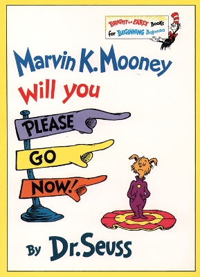 Marvin K Mooney Will You Please Go Now! (Bright and Early Books) by Dr. Seuss