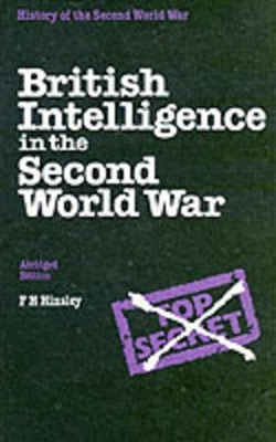 British Intelligence in the Second World War by F. H. Hinsley