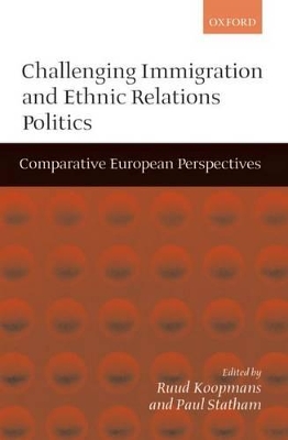 Challenging Immigration and Ethnic Relations Politics by Ruud Koopmans